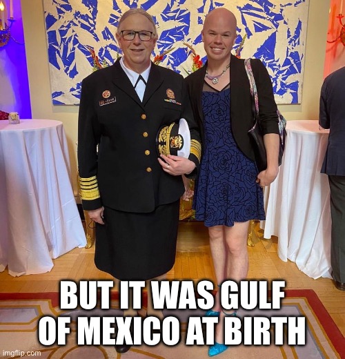 Rachel levine sam brinton transgender | BUT IT WAS GULF OF MEXICO AT BIRTH | image tagged in rachel levine sam brinton transgender | made w/ Imgflip meme maker