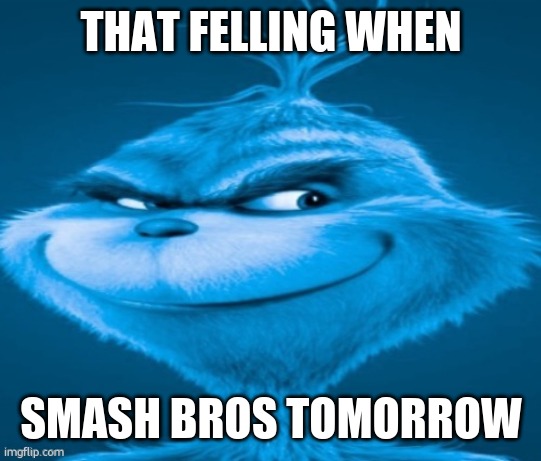 knee surgery | THAT FELLING WHEN SMASH BROS TOMORROW | image tagged in knee surgery | made w/ Imgflip meme maker