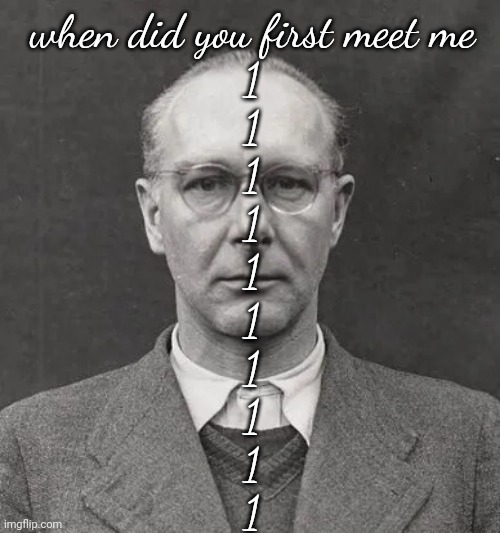No! Im with the science team | when did you first meet me
1
1
1
1
1
1
1
1
1
1 | image tagged in no im with the science team | made w/ Imgflip meme maker