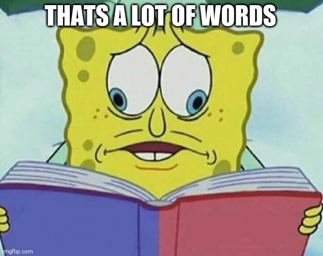 cross eyed spongebob | THATS A LOT OF WORDS | image tagged in cross eyed spongebob | made w/ Imgflip meme maker