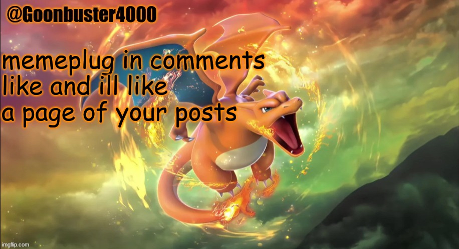 Charizard temp | memeplug in comments like and ill like a page of your posts | image tagged in charizard temp | made w/ Imgflip meme maker