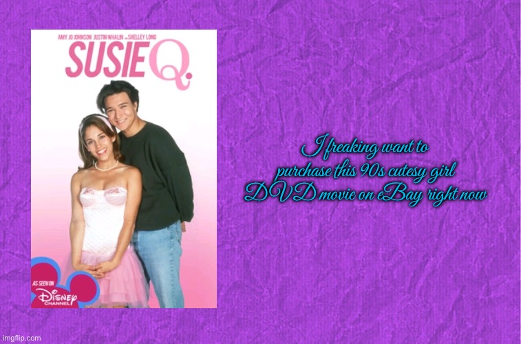 Protest Against eBay (Susie Q) | I freaking want to purchase this 90s cutesy girl DVD movie on eBay right now | image tagged in generic purple background,pretty girl,disney,dvd,girl,disney channel | made w/ Imgflip meme maker