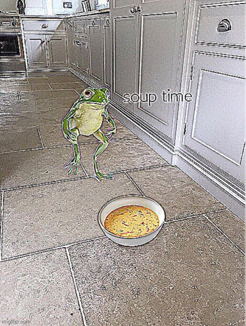 soup time | image tagged in soup time,frog,soup time og | made w/ Imgflip meme maker