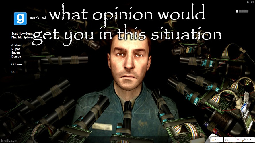 what opinion would get you in this situation | made w/ Imgflip meme maker