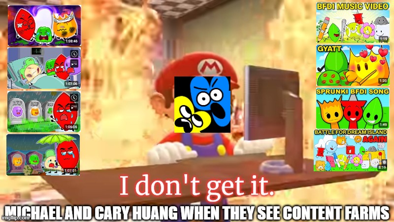 Mario I don't get it | MICHAEL AND CARY HUANG WHEN THEY SEE CONTENT FARMS | image tagged in what the fu-,bfdi | made w/ Imgflip meme maker