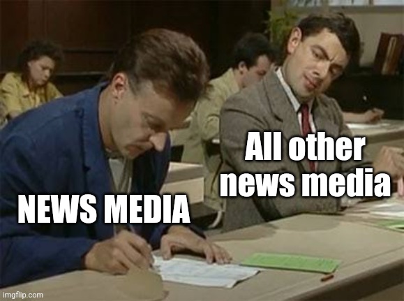 Mr bean copying | NEWS MEDIA All other news media | image tagged in mr bean copying | made w/ Imgflip meme maker