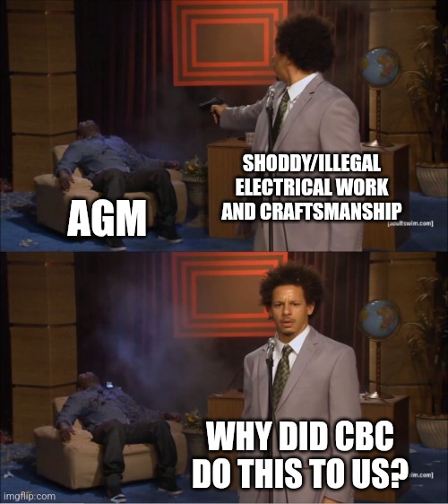 Who Killed Hannibal Meme | SHODDY/ILLEGAL ELECTRICAL WORK AND CRAFTSMANSHIP; AGM; WHY DID CBC DO THIS TO US? | image tagged in memes,who killed hannibal | made w/ Imgflip meme maker