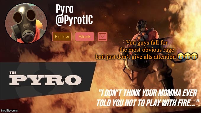Pyro Announcement template (thanks del) | You guys fall for the most obvious rage bait just don’t give alts attention 😭😭😭 | image tagged in pyro announcement template thanks del | made w/ Imgflip meme maker