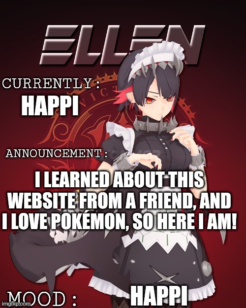 Ellen joe update | HAPPI; I LEARNED ABOUT THIS WEBSITE FROM A FRIEND, AND I LOVE POKÉMON, SO HERE I AM! HAPPI | image tagged in ellen joe update | made w/ Imgflip meme maker