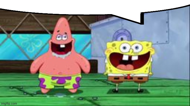 spongebob and patrick being stupid as hell | image tagged in spongebob and patrick being stupid as hell | made w/ Imgflip meme maker