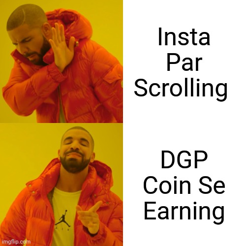 Drake Hotline Bling | Insta Par Scrolling; DGP Coin Se Earning | image tagged in memes,drake hotline bling | made w/ Imgflip meme maker