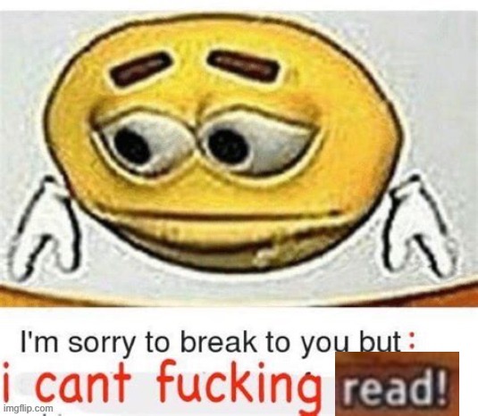 I'm sorry to break it to you but I can't spell | image tagged in i'm sorry to break it to you but i can't spell | made w/ Imgflip meme maker