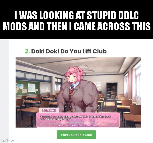 Should i try it out? | I WAS LOOKING AT STUPID DDLC MODS AND THEN I CAME ACROSS THIS | image tagged in memes,blank transparent square | made w/ Imgflip meme maker