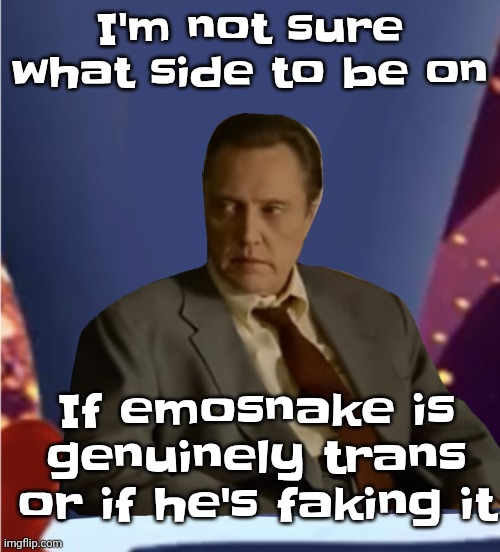 Guhb | I'm not sure what side to be on; If emosnake is genuinely trans or if he's faking it | image tagged in guhb | made w/ Imgflip meme maker