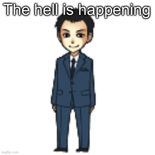 Moriarty but a shimeji | The hell is happening | image tagged in moriarty but a shimeji | made w/ Imgflip meme maker