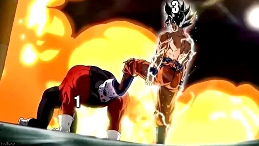 Goku stepping on Jiren’s head | 3; 1 | image tagged in goku stepping on jiren s head | made w/ Imgflip meme maker