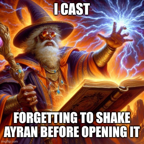 your palm will be sticky while you eat, sorry not sorry | I CAST; FORGETTING TO SHAKE AYRAN BEFORE OPENING IT | image tagged in wizard i cast | made w/ Imgflip meme maker