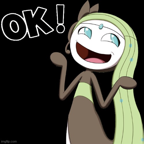 Melody says Ok.mp3 | image tagged in meloetta says ok,melody | made w/ Imgflip meme maker