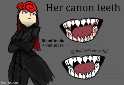 Yup, she got very sharp teeth! | Her canon teeth; Bloodfiends ≠ Vampires; Bloodfiends > Vampires (/j); She will bite it off, no context needed. | made w/ Imgflip meme maker