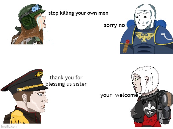 stop plz | stop killing your own men; sorry no; thank you for blessing us sister; your  welcome | made w/ Imgflip meme maker