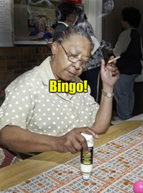 Bingo | Bingo! | image tagged in bingo | made w/ Imgflip meme maker