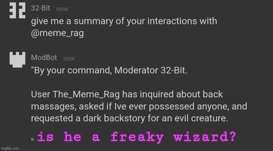 modbot slander #1 | is he a freaky wizard? | made w/ Imgflip meme maker