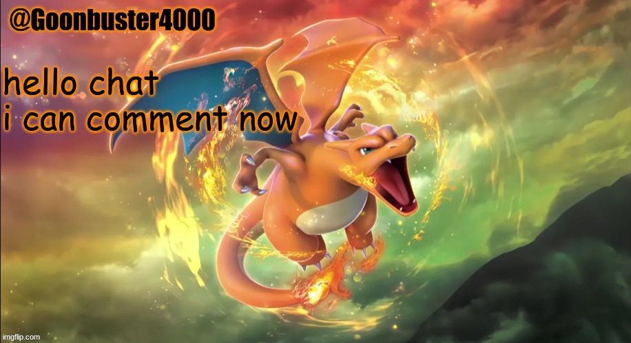 ban was lame | hello chat
i can comment now | image tagged in charizard temp | made w/ Imgflip meme maker