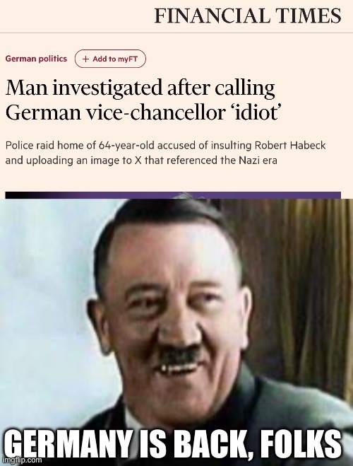 Germany is back | GERMANY IS BACK, FOLKS | image tagged in laughing hitler,politics,political meme,germany | made w/ Imgflip meme maker