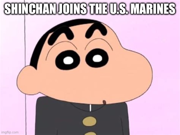 SHINCHAN JOINS THE U.S. MARINES | made w/ Imgflip meme maker