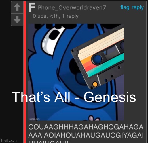 one fucking eats a fucking mixtape for no fucking reason | That’s All - Genesis | image tagged in one fucking eats a fucking mixtape for no fucking reason | made w/ Imgflip meme maker
