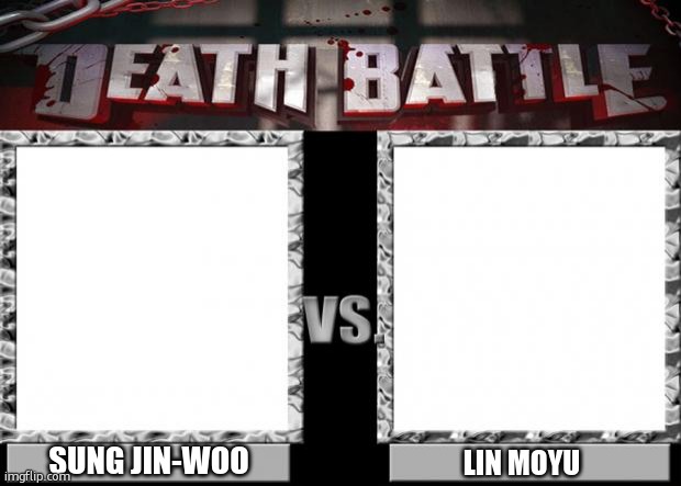 sung jin-woo(solo leveling) vs lin moyu(catastrophic/disastrous necromancer) | SUNG JIN-WOO; LIN MOYU | image tagged in death battle,solo leveling,catastrophic necromancer,manga | made w/ Imgflip meme maker