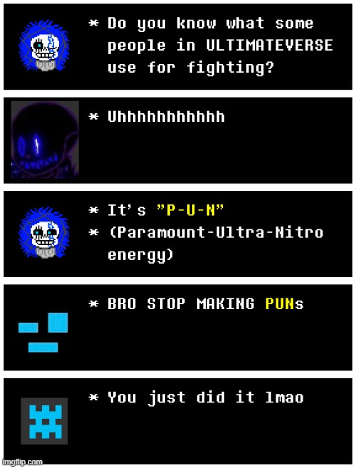 P-U-Ns | image tagged in ultimateverse,memes,reboottale,computer sans,interactionsystem,just 404 sans | made w/ Imgflip meme maker