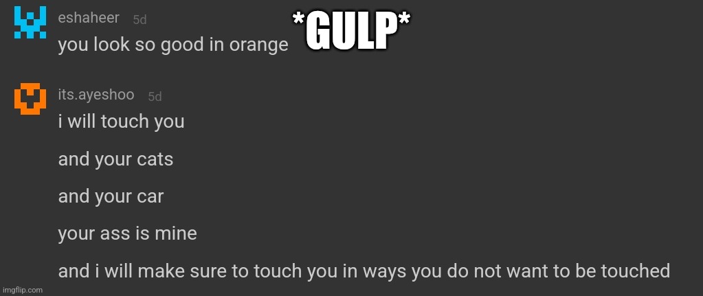 *GULP* | made w/ Imgflip meme maker
