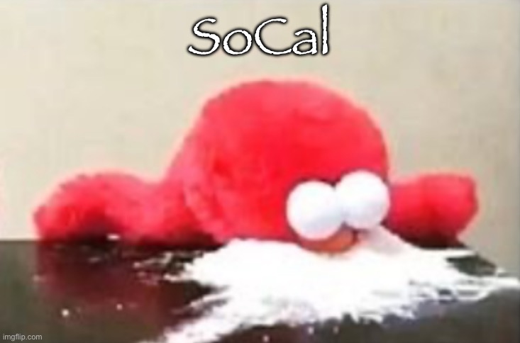 drugs | SoCal | made w/ Imgflip meme maker