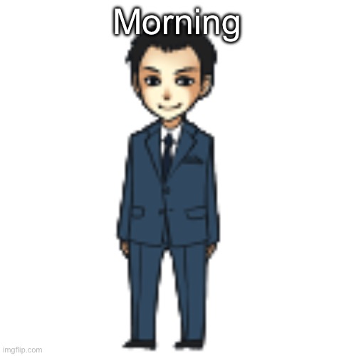 Moriarty but a shimeji | Morning | image tagged in moriarty but a shimeji | made w/ Imgflip meme maker