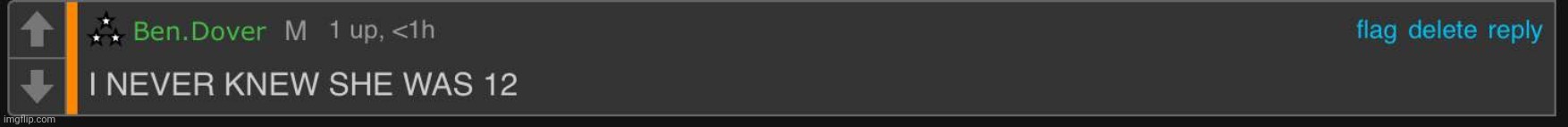 Zammnn sibereankiss made it a temp | image tagged in i never knew she was 12 | made w/ Imgflip meme maker