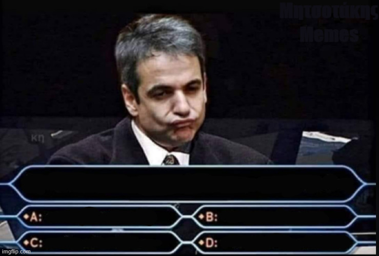 MITSOTAKIS Who Wants To Be A Millionaire | image tagged in greek,political meme,politics,politics lol,political memes,political humor | made w/ Imgflip meme maker