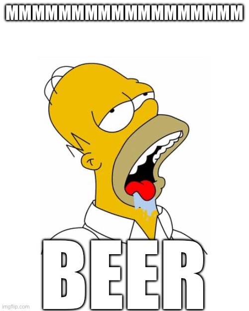 Homer Simpson Drooling | MMMMMMMMMMMMMMMMMM BEER | image tagged in homer simpson drooling | made w/ Imgflip meme maker