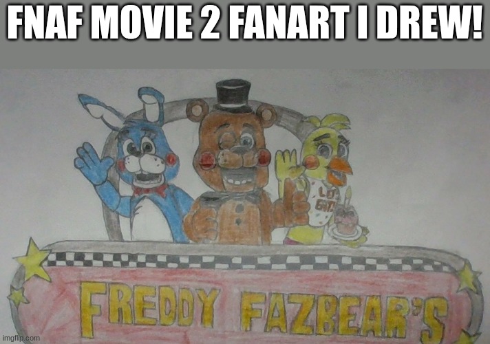 291 days until the party | FNAF MOVIE 2 FANART I DREW! | image tagged in fnaf 2,movie,hype | made w/ Imgflip meme maker