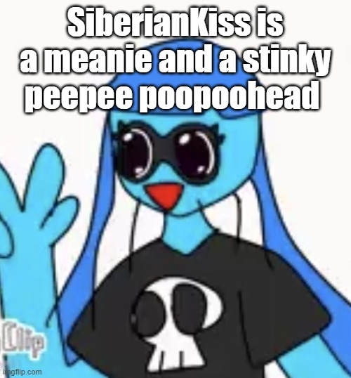SO KAWAII DESU!!!! | SiberianKiss is a meanie and a stinky peepee poopoohead | image tagged in so kawaii desu | made w/ Imgflip meme maker