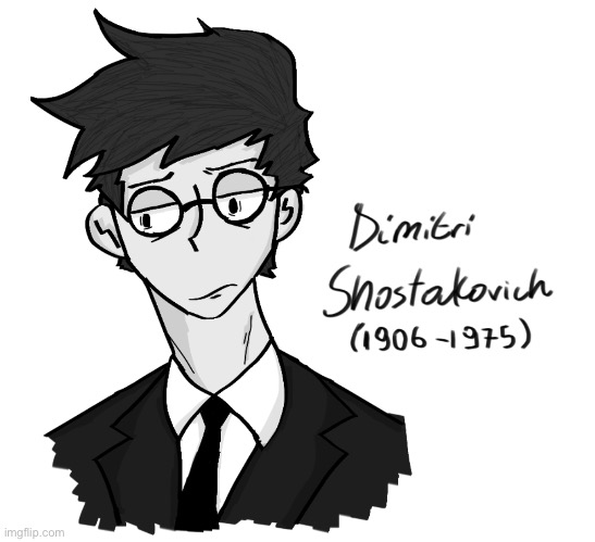 Drew ts in monochrome because i never saw a coloree picture of him. Poor boy was suicidal :( | image tagged in dimitri shostakovich,classical music,drawing | made w/ Imgflip meme maker