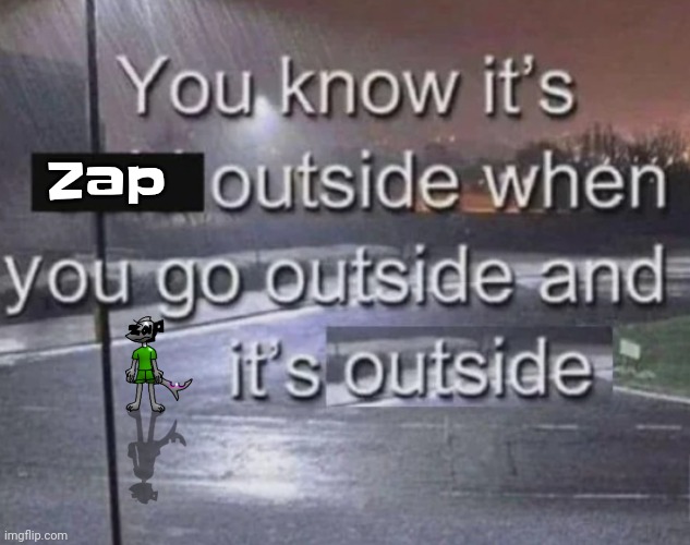 Fun fact: the capitalization of the a on zap's face changed depending on his expression | Zap | made w/ Imgflip meme maker
