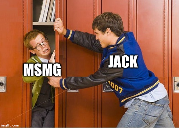 bully shoving nerd into locker | JACK MSMG | image tagged in bully shoving nerd into locker | made w/ Imgflip meme maker