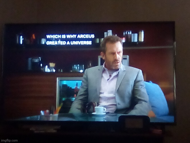Bruh I've just been watching house why is there a blatant Pokemon reference | made w/ Imgflip meme maker