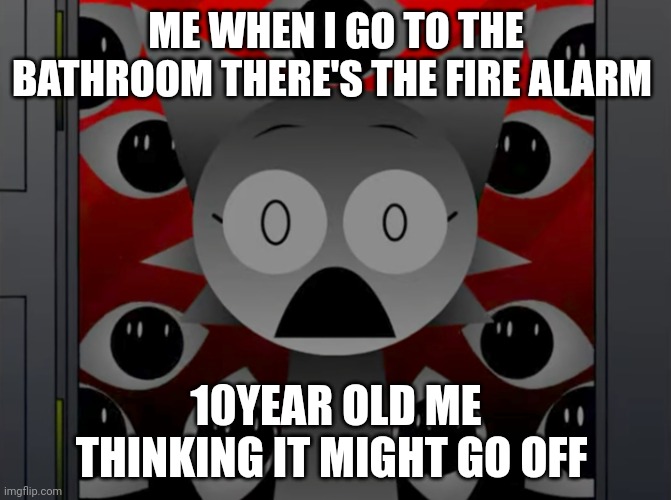 Scared Wenda | ME WHEN I GO TO THE BATHROOM THERE'S THE FIRE ALARM; 10YEAR OLD ME THINKING IT MIGHT GO OFF | image tagged in scared wenda | made w/ Imgflip meme maker