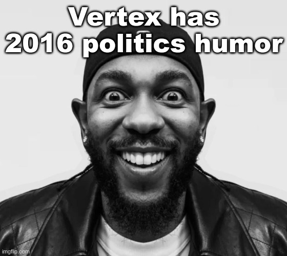 K-Dot Glorious King | Vertex has 2016 politics humor | image tagged in k-dot glorious king | made w/ Imgflip meme maker