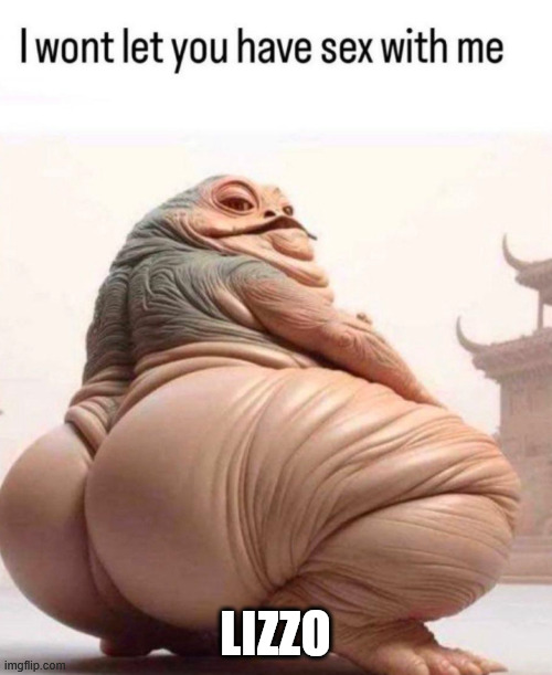 Jabba Lizzo 4B Protest After Election | LIZZO | image tagged in jabba lizzo 4b protest after election | made w/ Imgflip meme maker