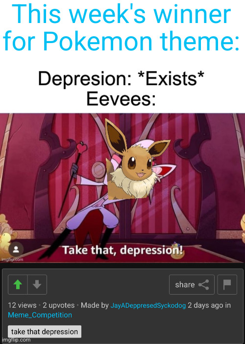 we have a WINNER | This week's winner for Pokemon theme: | image tagged in memes,pokemon,funny,competition,winner,upvotes | made w/ Imgflip meme maker