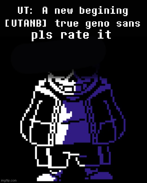 i made it pls rate | UT: A new begining [UTANB] true geno sans; pls rate it | made w/ Imgflip meme maker