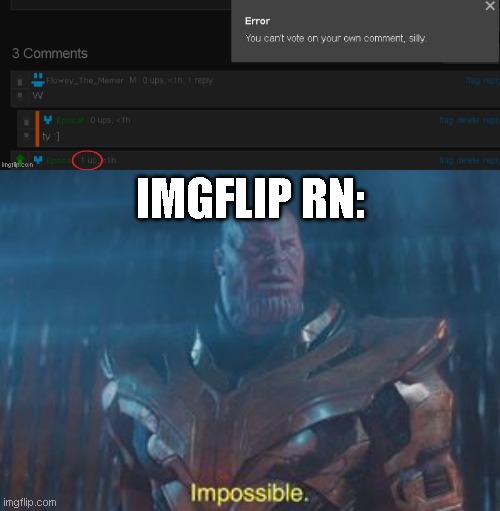 IMGFLIP RN: | image tagged in thanos impossible | made w/ Imgflip meme maker